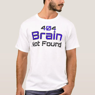 Brain Not Found Funny T-Shirt