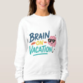 Brain on Vacation Women’s Sweatshirt | Funny Retro (Vorderseite)