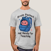 “Brain Packed and Ready For Teaching” Brain Pun T-Shirt (Vorderseite)