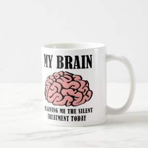 Brain Silent Treatment Funny Mug Kaffeetasse
