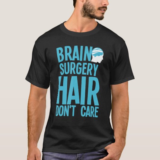 Brain Surgery For Men Women Neurosurgery Recovery T-Shirt (Vorderseite)