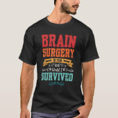 brain surgery is fun until I survived brain T-Shirt (Vorderseite)
