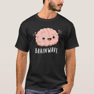Brain Wave Funny Anatomy Pun Dark BG T-Shirt