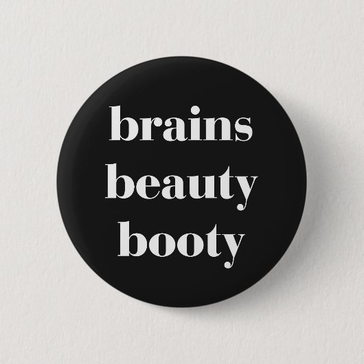 Brains Beauty Hintern Funny Zitat Button (Vorderseite)
