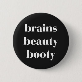 Brains Beauty Hintern Funny Zitat Button