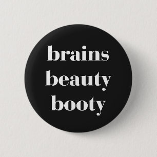 Brains Beauty Hintern Funny Zitat Button