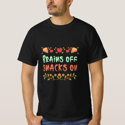 Brains Off Snacks on school Lunch Break T - Shirt (Vorderseite)