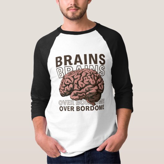 Brains Over Bordome T-Shirt (Vorderseite)