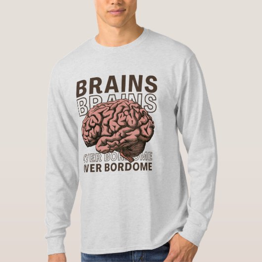 Brains Over Bordome T-Shirt (Vorderseite)