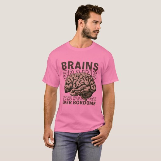 Brains Over Bordome T-Shirt (Vorne ganz)
