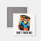 Brak Dont Touch Me Magnet (Vorderseite/Rückseite)