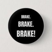 Brake! Funny Driving Instructor Ever Button (Vorderseite)