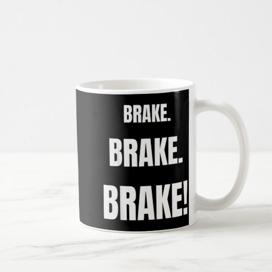 Brake! Funny Driving Instructor Ever  Kaffeetasse (Rechts)
