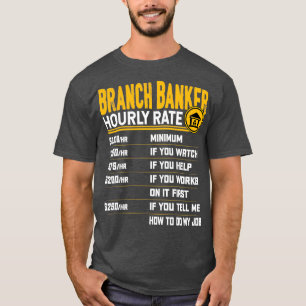 Branch Banker Hourly Rate Funny Bank Arbeitgeber B T-Shirt