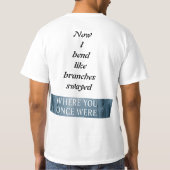 Branches Swayed, Strength, Love & Letting Go T-Shirt (Rückseite)