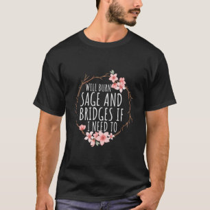 Brand Sage und Brücken, wenn ich Frauen Funn brauc T-Shirt