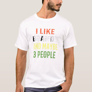 Brandy Design Ich mag Brandy und vielleicht 3 Pers T-Shirt