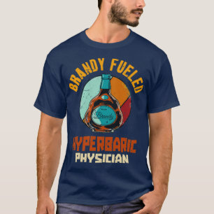 Brandy Fueled Hyperbariker T-Shirt