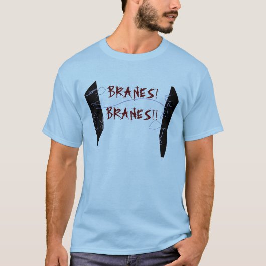 Branes!  Branes!! T-Shirt (Vorderseite)