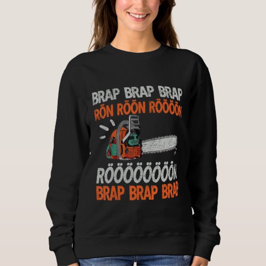 Brap Rön Chainsaw Noise Funny Lumberjack Chainsaw Sweatshirt (Vorderseite)