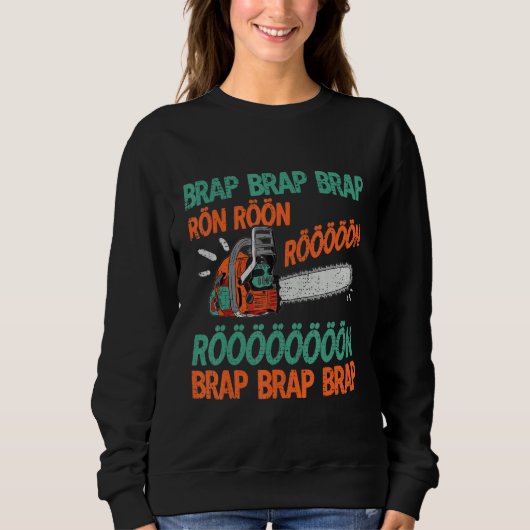 Brap Rön Chainsaw Noise Funny Lumberjack Chainsaw Sweatshirt (Vorderseite)
