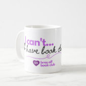 Bras Off Book Club: "Ich kann nicht... Ich habe ei Kaffeetasse (Vorderseite Links)