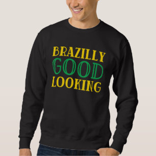 Brasil Brazilly Gutes Aussehen Brasileiro Brasilei Sweatshirt