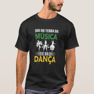 Brasil Sou Da Terra Da Musica E Da Danca Brasile T-Shirt