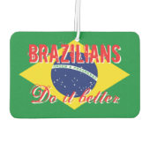 Brasilianer machen es besser lustige Flagge Auto Autolufterfrischer (Rückseite)