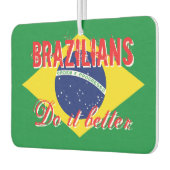 Brasilianer machen es besser lustige Flagge Auto Autolufterfrischer (Links)