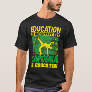 Brasilianische Capoeira Dance Martial Bildung ist  T-Shirt