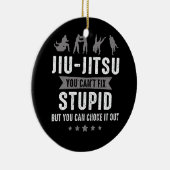 Brasilianischer Jiu Jitsu Cant Fix Stupid, aber Si Keramik Ornament (Rechts)