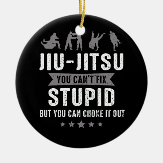 Brasilianischer Jiu Jitsu Cant Fix Stupid, aber Si Keramik Ornament (Vorne)