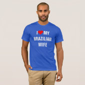 Brasilien: Ich Liebe Mein brasilianischer Ehefrau T-Shirt (Vorne ganz)