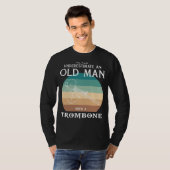 Brassy Spaß und Musical Mojo: Old Mans Trombone T T-Shirt (Vorne ganz)