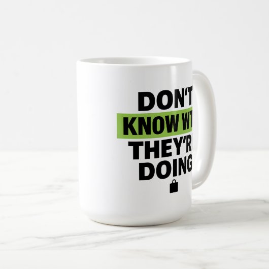 Brat Green Design – Don’t Know WTF They’re Doing Kaffeetasse (VorderseiteRechts)
