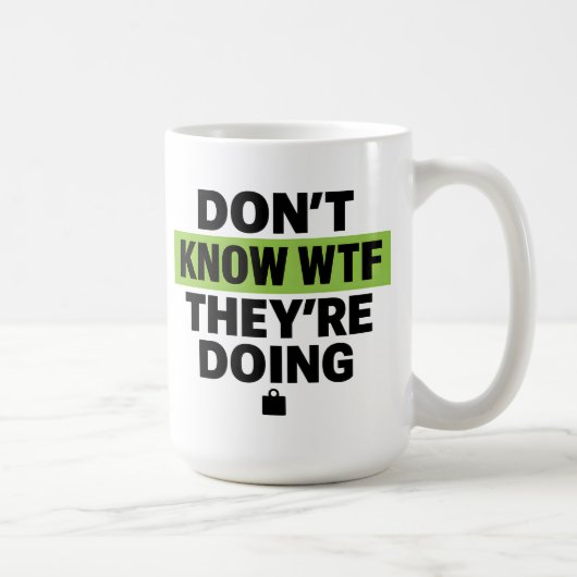Brat Green Design – Don’t Know WTF They’re Doing Kaffeetasse (Rechts)