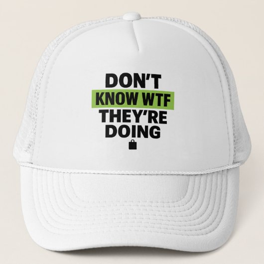 Brat Green Design – Don’t Know WTF They’re Doing Truckerkappe (Vorderseite)