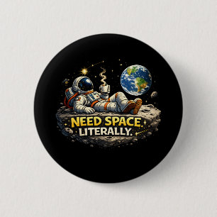 Brauche buchstäblich Weltraum Button