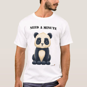 Brauche eine Minute Lustiges Müdes Panda T-Shirt