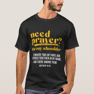 Brauche Gebet Tippe Meine Schulter Christliche Män T-Shirt