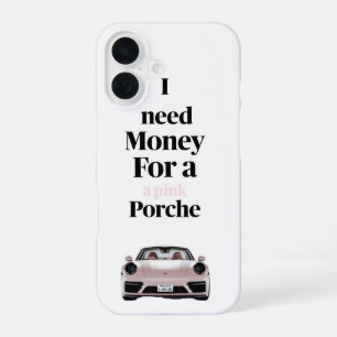 Brauche Geld Für Einen Pinken Porsche iPhone 16 Hülle