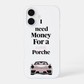 Brauche Geld Für Einen Pinken Porsche iPhone 16 Hülle
