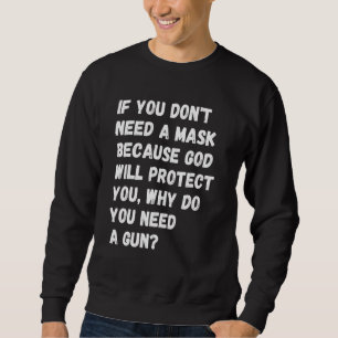 Brauche keine Maske, denn Gott schütze dich, aber Sweatshirt