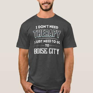 Brauche keine Therapie Brauche Goo BOISE CITY Stad T-Shirt