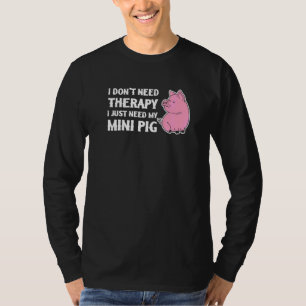 Brauche keine Therapie, brauche nur mein Mini-Schw T-Shirt