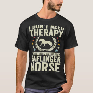 Brauche keine Therapie, nur mein Pferd Haflinger z T-Shirt