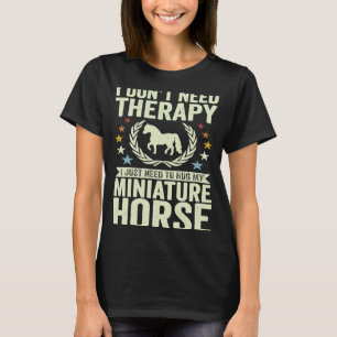 Brauche keine Therapie, umarme einfach mein Miniat T-Shirt