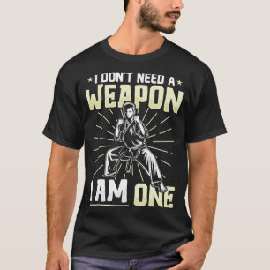 Brauche Keine Waffe, Bin Einer Lustiger Karate-Sch T-Shirt
