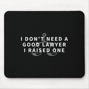 Brauche keinen guten Anwalt, erzog einen lustigen  Mousepad